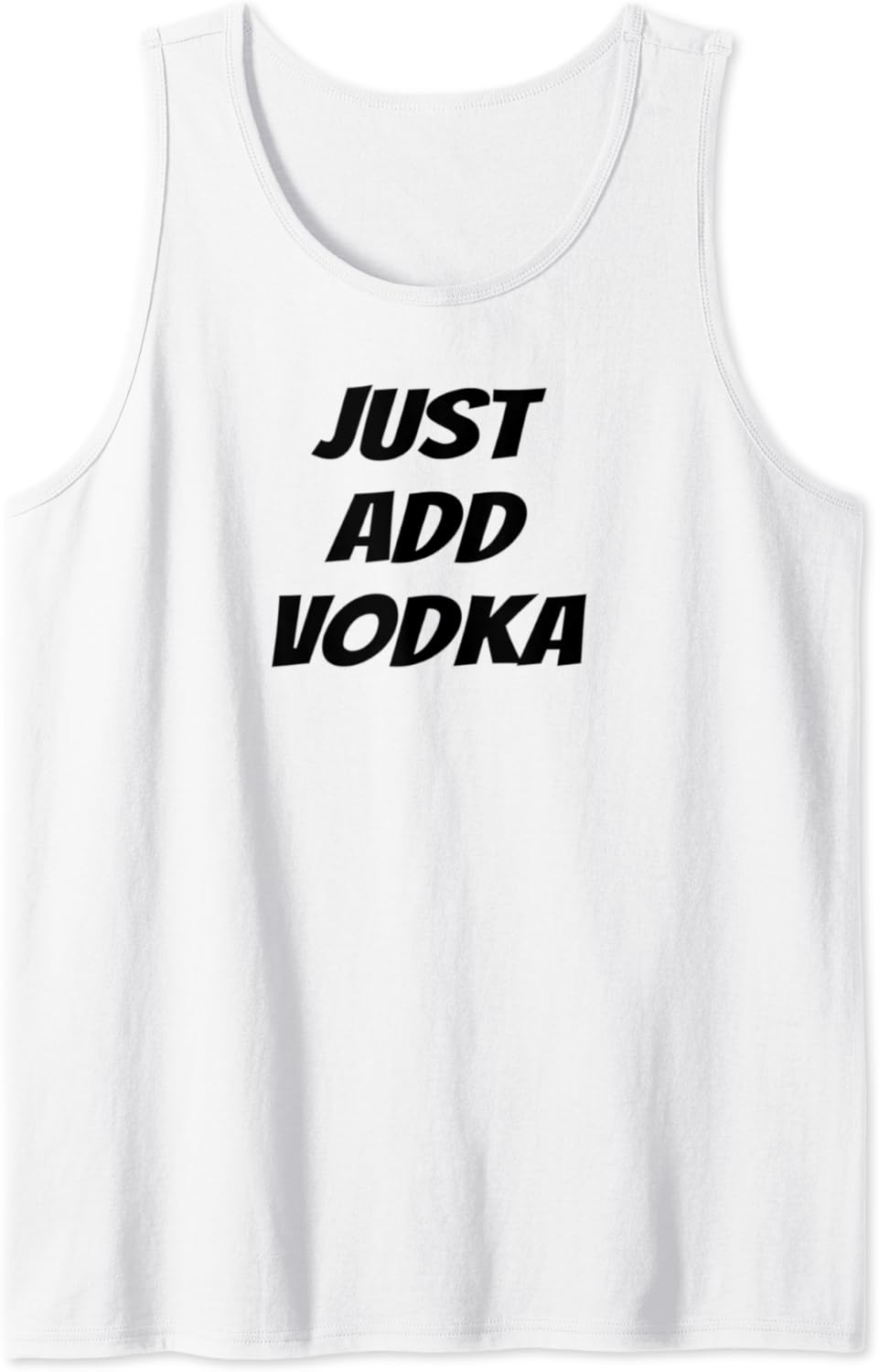 JUST ADD VODKA FUNNY DRINKING Tank Top Clothing